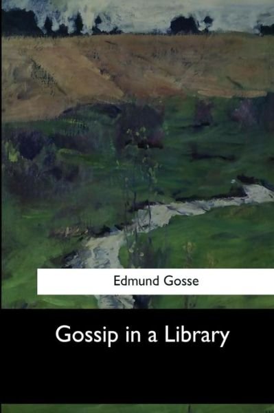 Cover for Edmund Gosse · Gossip in a Library (Paperback Book) (2017)