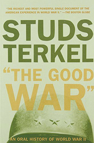 Cover for Studs Terkel · The Good War: an Oral History of World War II (Taschenbuch) [Reprint edition] (2004)