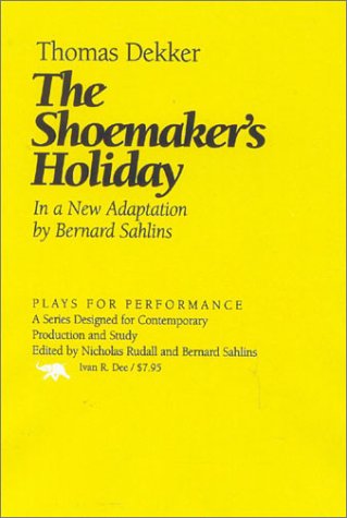 The Shoemaker's Holiday - Plays for Performance Series - Thomas Dekker - Books - Ivan R Dee, Inc - 9781566635431 - June 17, 2003