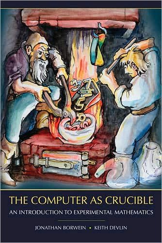 Cover for Jonathan Borwein · The Computer as Crucible: An Introduction to Experimental Mathematics (Paperback Book) (2008)