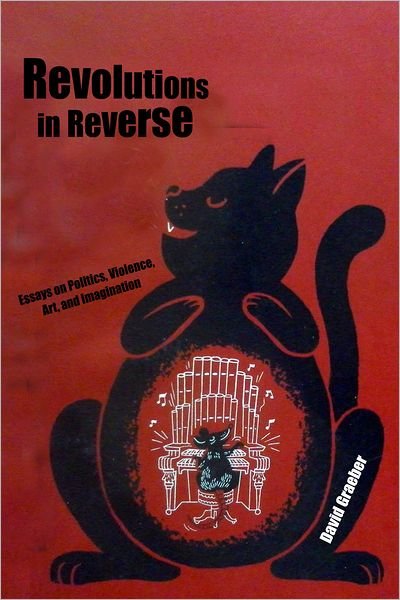 Cover for David Graeber · Revolutions In Reverse: Essays On Politics, Violence, Art, And Imagination (Paperback Bog) (2012)