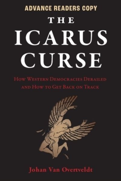 Cover for Johan Van Overtveldt · The Icarus Curse: How Western Democracies Derailed and How to Get Back on Track (Gebundenes Buch) (2025)