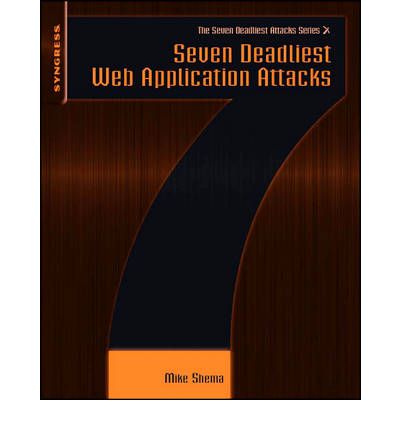 Cover for Shema, Mike (Web Application Security Solutions, Qualys, Inc.) · Seven Deadliest Web Application Attacks (Paperback Book) (2010)