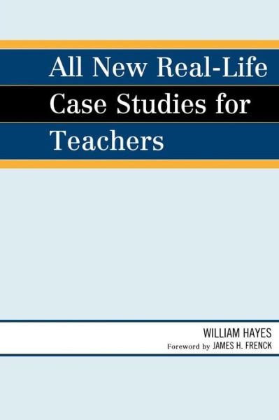 All New Real-Life Case Studies for Teachers - William Hayes - Books - Bloomsbury Publishing Plc - 9781607091431 - September 16, 2009