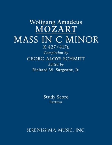Mass in C Minor, K. 427/417a - Wolfgang Amadeus Mozart - Kirjat - Serenissima Music, Incorporated - 9781608742431 - keskiviikko 10. elokuuta 2022