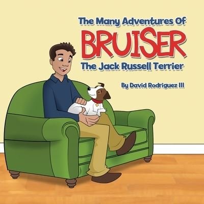 Cover for III David Rodriguez · The Many Adventures of Bruiser The Jack Russell Terrier (Taschenbuch) (2018)
