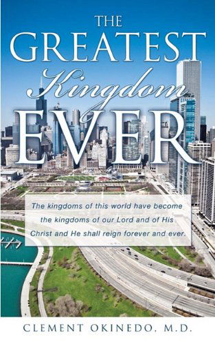 Cover for M.d. Clement Okinedo · The Greatest Kingdom Ever (Paperback Book) (2010)