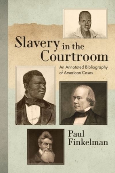 Slavery in the Courtroom (1985): An Annotated Bibliography of American Cases - Paul Finkelman - Books - Lawbook Exchange, Ltd. - 9781616196431 - February 20, 2020