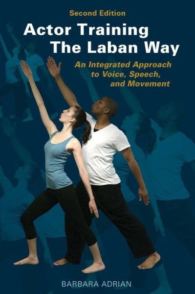 Cover for Barbara Adrian · Actor Training the Laban Way (Second Edition): An Integrated Approach to Voice, Speech, and Movement (Paperback Book) [2nd Edition, Second edition] (2024)