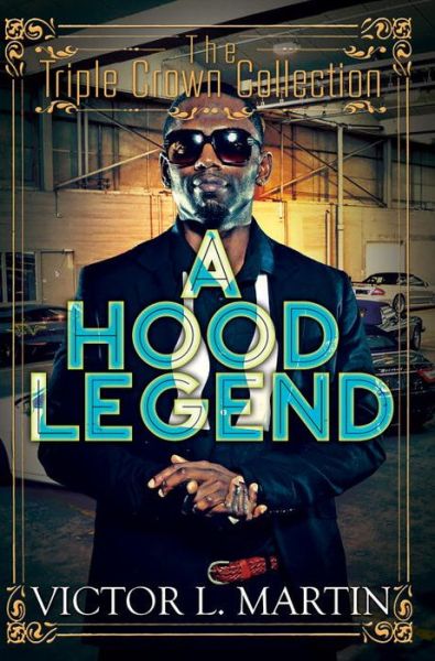 Cover for Victor L. Martin · A Hood Legend: Triple Crown Collection (Paperback Book) (2016)