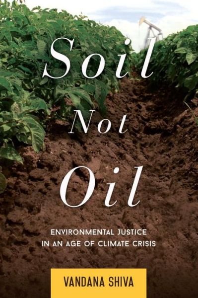 Cover for Vandana Shiva · Soil Not Oil: Environmental Justice in an Age of Climate Crisis (Pocketbok) (2015)