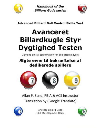 Avanceret Billardkugle Styr Dygtighed Testen: Ægte Evne til Bekræftelse af Dedikerede Spillere - Allan P. Sand - Kirjat - Billiard Gods Productions - 9781625051431 - perjantai 14. joulukuuta 2012