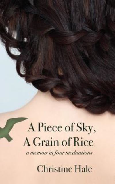 Cover for Christine Hale · A Piece of Sky, A Grain of Rice (Hardcover Book) (2016)