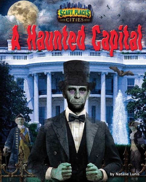 Cover for Natalie Lunis · A Haunted Capital (Scary Places) (Inbunden Bok) (2014)