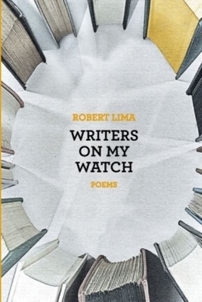 Cover for Robert Lima · Writers on My Watch (Paperback Book) (2020)