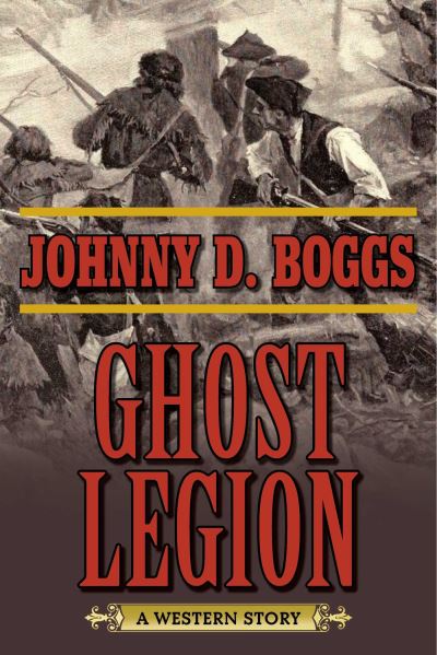 Cover for Johnny D. Boggs · Ghost Legion A Western Story (Buch) (2016)