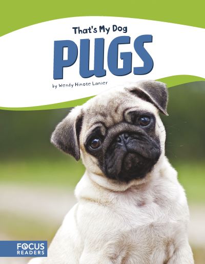 Pugs - Wendy Hinote Lanier - Książki - Focus Readers - 9781635175431 - 2018