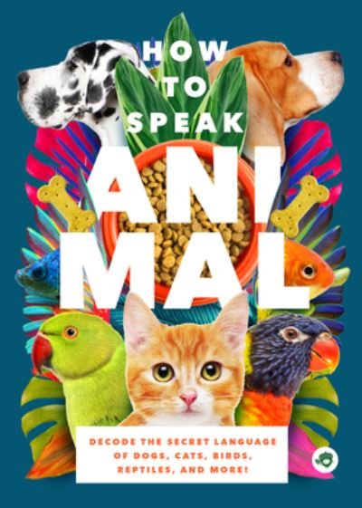 Cover for Bushel &amp; Peck Books · How to Speak Animal - Bushel Peck (Paperback Book) (2021)