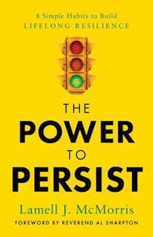 Cover for Lamell J McMorris · The Power to Persist: 8 Simple Habits to Build Lifelong Resilience (Hardcover bog) (2025)