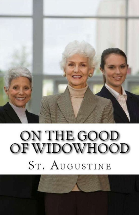 Cover for St Augustine · On the Good of Widowhood - Lighthouse Church Fathers (Paperback Book) (2018)