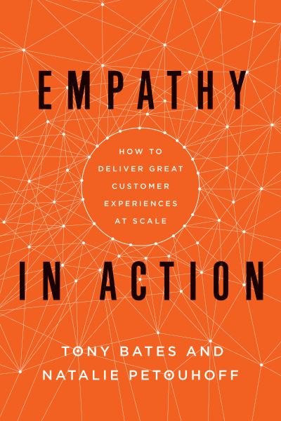 Cover for Tony Bates · Empathy In Action: How to Deliver Great Customer Experiences at Scale (Hardcover Book) (2022)