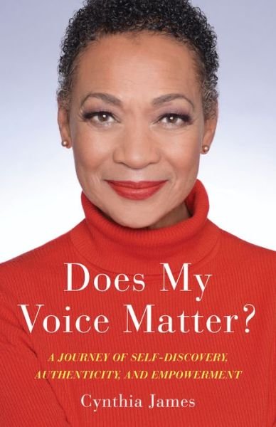 Cover for Cynthia James · Does My Voice Matter?: A Journey of Self-Discovery, Authenticity, and Empowerment (Paperback Book) (2022)