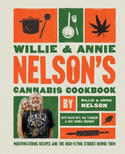 Willie and Annie Nelson's Cannabis Cookbook: Mouthwatering Recipes and the High-Flying Stories Behind Them - Willie Nelson - Books - Simon & Schuster - 9781668043431 - November 12, 2024