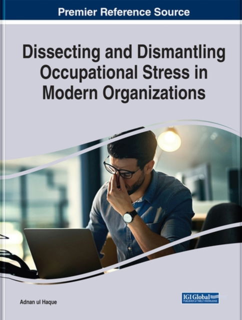 Cover for Dissecting and Dismantling Occupational Stress in Modern Organizations (Hardcover Book) (2023)