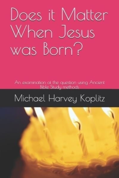 Cover for Michael Harvey Koplitz · Does it Matter When Jesus was Born? (Paperback Book) (2019)