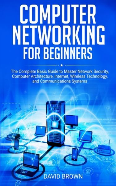 Computer Networking for Beginners - David Brown - Books - Independently Published - 9781671364431 - December 4, 2019