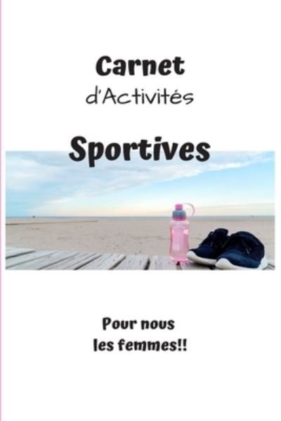 Cover for Cb Coach Editions · Carnet d'Activites Sportives Pour nous les femmes!! (Paperback Bog) (2019)