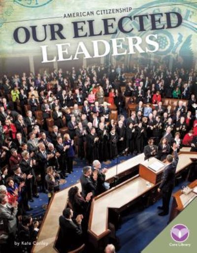 Cover for Kate Conley · Our Elected Leaders (Hardcover Book) (2016)