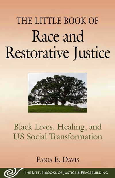 Cover for Fania E. Davis · The Little Book of Race and Restorative Justice: Black Lives, Healing, and US Social Transformation - Justice and Peacebuilding (Paperback Book) (2019)