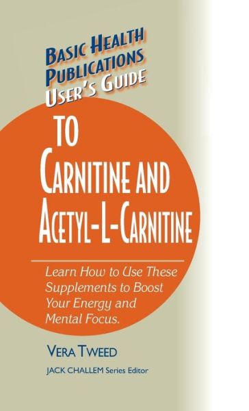 Cover for Vera Tweed · User's Guide to Carnitine and Acetyl-L-Carnitine - Basic Health Publications User's Guide (Hardcover Book) (2006)