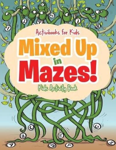 Cover for Activibooks for Kids · Mixed Up in Mazes! Kids Activity Book (Paperback Book) (2016)