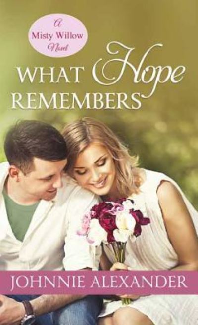 Cover for Johnnie Alexander · What Hope Remembers (Hardcover Book) (2017)