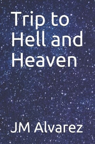 Cover for Jm Alvarez · Trip to Hell and Heaven (Paperback Bog) (2019)