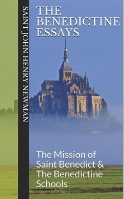 The Benedictine Essays - John Henry Newman - Books - Independently Published - 9781695265431 - September 24, 2019