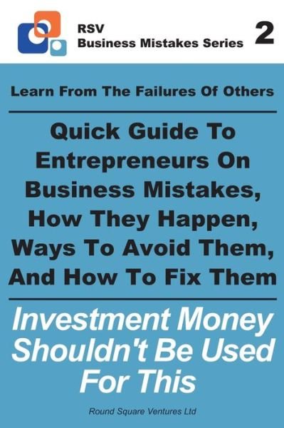 Learn From The Failures Of Others - Quick Guide To Entrepreneurs On Business Mistakes, How They Happen, Ways To Avoid Them, And How To Fix Them - Round Square Ventures Ltd - Książki - Independently Published - 9781695348431 - 24 września 2019