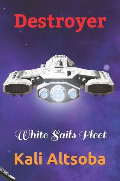 Cover for Kali Altsoba · Destroyer: White Sails Fleet - White Sails Fleet (Paperback Book) (2020)