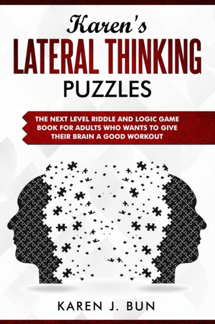 Cover for Karen J Bun · Karen's Lateral Thinking Puzzles: The Next Level Riddle And Logic Game Book For Adults Who Wants To Give Their Brain A Good Workout (Paperback Book) (2020)