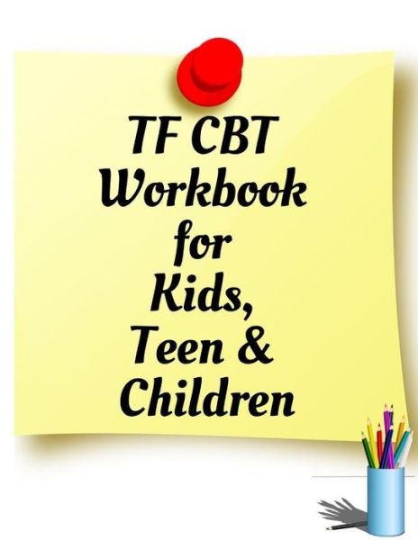 TF CBT Workbook for Kids, Teen and Children - Yuniey Publication - Książki - Independently Published - 9781707937431 - 13 listopada 2019