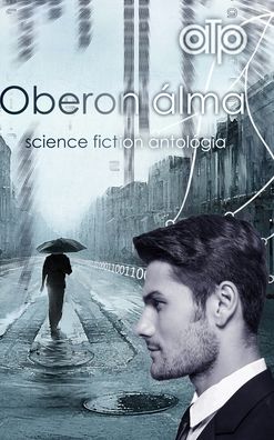 Oberon alma - Gabriel Wolf - Livros - Blurb - 9781715323431 - 21 de dezembro de 2021