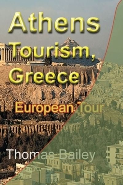 Thomas Bailey · Athens Tourism, Greece (Taschenbuch) (2024)