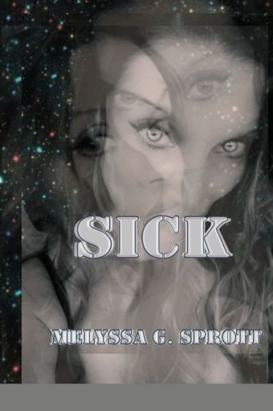 Cover for Melyssa G Sprott · Sick (Paperback Book) (2021)