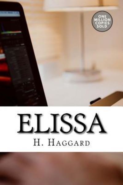 Elissa - Sir H Rider Haggard - Książki - Createspace Independent Publishing Platf - 9781718939431 - 20 maja 2018