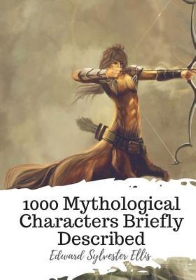 Cover for Edward Sylvester Ellis · 1000 Mythological Characters Briefly Described (Paperback Bog) (2018)