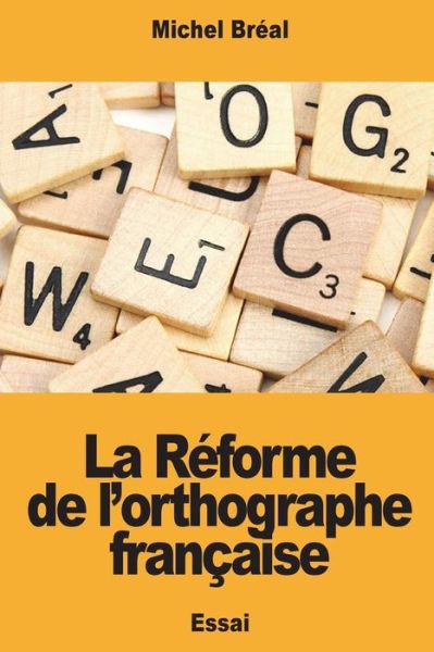 Cover for Michel Breal · La Reforme de l'orthographe francaise (Paperback Book) (2018)