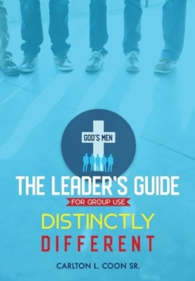 Leader's Guide - Distinctly Different - Carlton L Coon Sr. - Bøger - Amazon Digital Services LLC - KDP Print - 9781724600431 - 31. juli 2018