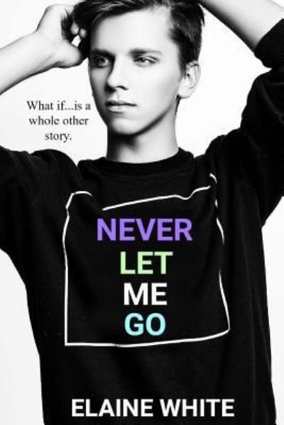 Elaine White · Never Let Me Go (Pocketbok) (2018)